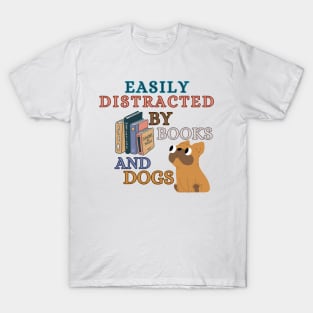 Easily Distracted By Books And Dogs - French Bulldog T-Shirt